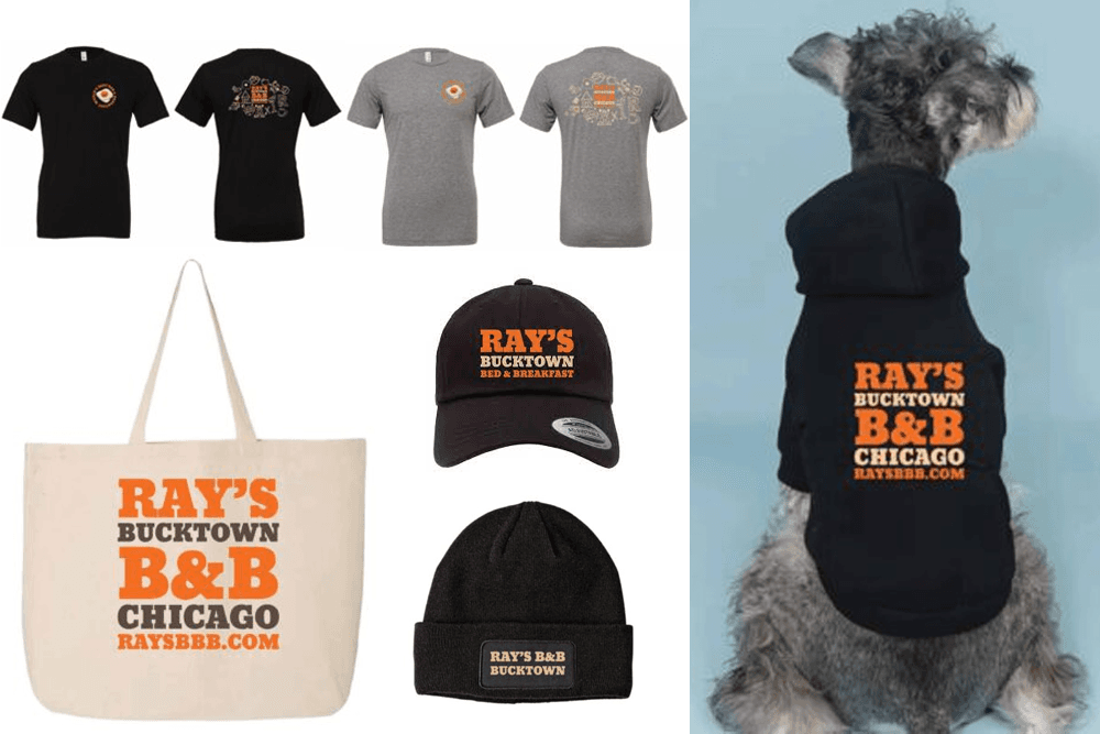Merchandise featuring "Ray's Bucktown B&B Chicago" including shirts, a tote, hats, and a dog hoodie.